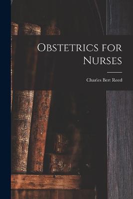 Obstetrics for Nurses - Charles Bert Reed - cover