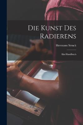 Die Kunst des Radierens: Ein Handbuch - Hermann Struck - cover