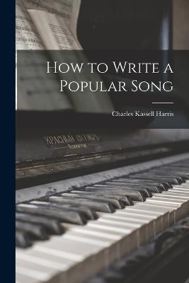 How to Write a Popular Song - Charles Kassell Harris - cover