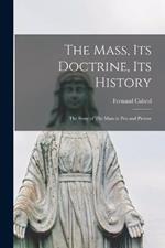The Mass, its Doctrine, its History: The Story of The Mass in pen and Picture