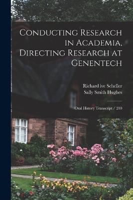 Conducting Research in Academia, Directing Research at Genentech: Oral History Transcript / 200 - Sally Smith Hughes,Richard Ive Scheller - cover