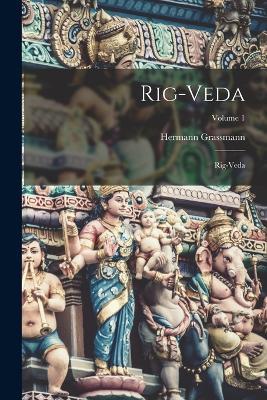 Rig-Veda: Rig-veda; Volume 1 - Hermann Grassmann - cover