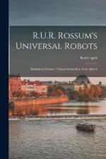 R.U.R. Rossum's universal robots; kolektivni drama v vstupni komedii a tech aktech