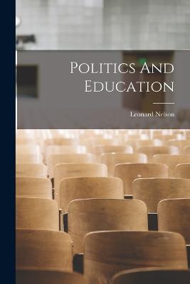 Politics And Education - Leonard Nelson - cover