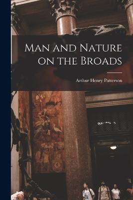 Man and Nature on the Broads - Arthur Henry Patterson - cover