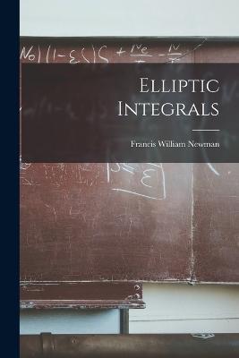 Elliptic Integrals - Francis William Newman - cover