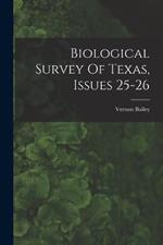 Biological Survey Of Texas, Issues 25-26