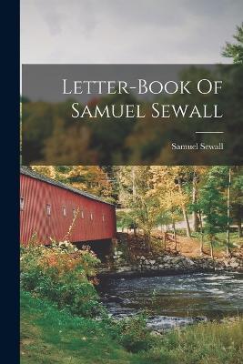 Letter-book Of Samuel Sewall - Samuel Sewall - cover