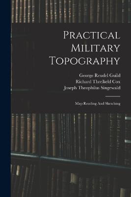 Practical Military Topography: Map Reading And Sketching - James Alfred Moss - cover