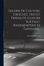 Leçons De Couture, Crochet, Tricot, Frivolité, Guipure Sur Filet, Passementerie Et Tapisserie...