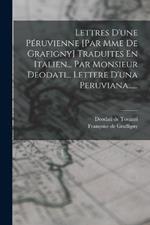 Lettres D'une Peruvienne [par Mme De Grafigny] Traduites En Italien... Par Monsieur Deodati... Lettere D'una Peruviana......