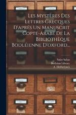 Les Mysteres Des Lettres Grecques D'apres Un Manuscrit Copte-arabe De La Bibliotheque Bodleienne D'oxford...