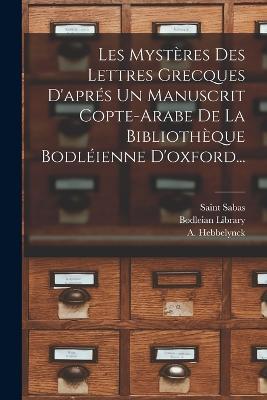 Les Mysteres Des Lettres Grecques D'apres Un Manuscrit Copte-arabe De La Bibliotheque Bodleienne D'oxford... - Saint Sabas,A Hebbelynck,Bodleian Library - cover