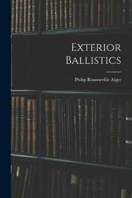 Exterior Ballistics - Philip Rounseville Alger - cover