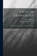 Talks On Graphology: The Art Of Knowing Character Through Handwriting