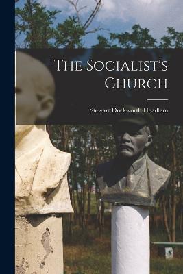 The Socialist's Church - Stewart Duckworth Headlam - cover