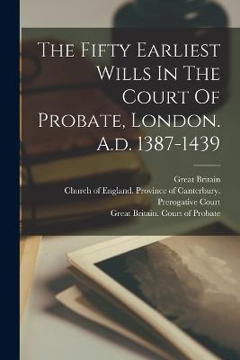The Fifty Earliest Wills In The Court Of Probate, London. A.d. 1387-1439 - Great Britain - cover