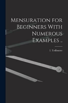 Mensuration for Beginners With Numerous Examples .. - cover