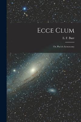 Ecce Clum; or, Parish Astronomy - cover