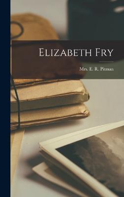 Elizabeth Fry - E R Pitman - cover