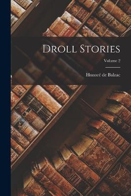 Droll Stories; Volume 2 - Honore de Balzac - cover