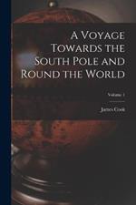A Voyage Towards the South Pole and Round the World; Volume 1
