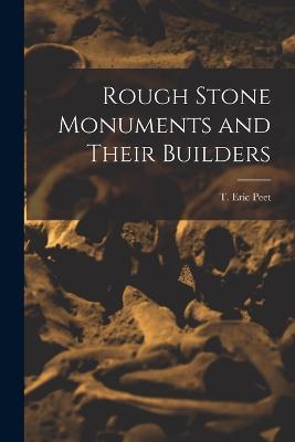 Rough Stone Monuments and Their Builders - T Eric Peet - cover