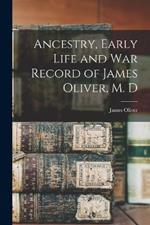 Ancestry, Early Life and War Record of James Oliver, M. D
