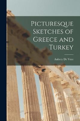 Picturesque Sketches of Greece and Turkey - Aubrey de Vere - cover