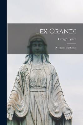 Lex Orandi; or, Prayer and Creed - Tyrrell George - cover