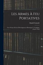 Les Armes à feu Portatives: Leur Origine et Leur Développement Historique et Technique Jusqu'à nos J