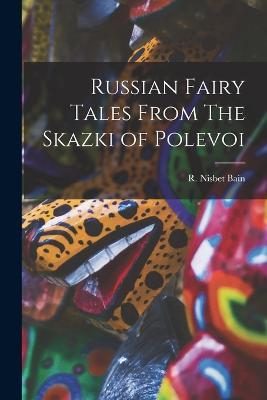 Russian Fairy Tales From The Skazki of Polevoi - R Nisbet Bain - cover