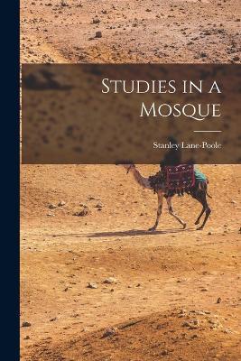 Studies in a Mosque - Stanley Lane-Poole - cover