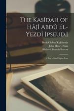 The Kasidah of Haji Abdu El-Yezdi [pseud.]: A Lay of the Higher Law