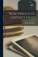 Woerterbuch Zu Goethe'S Faust