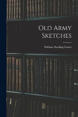 Old Army Sketches - William Harding Carter - cover