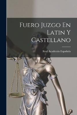 Fuero Juzgo En Latin Y Castellano - Real Academia Española - cover