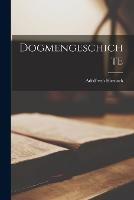 Dogmengeschichte - Adolf Von Harnack - cover
