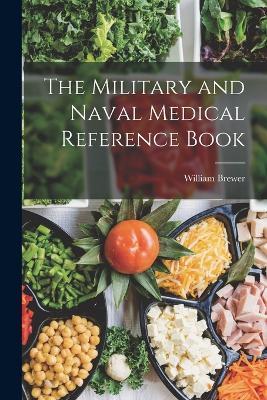 The Military and Naval Medical Reference Book - William Brewer - cover