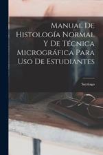 Manual De Histologia Normal Y De Tecnica Micrografica Para Uso De Estudiantes