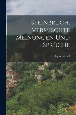 Steinbruch, Vermischte Meinungen Und Sprüche - Egon Friedell - cover