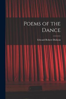 Poems of the Dance - Edward Robert Dickson - cover