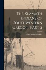 The Klamath Indians of Southwestern Oregon, Part 2