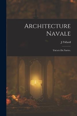 Architecture Navale: Theorie Du Navire. - J Pollard - cover