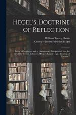 Hegel's Doctrine of Reflection: Being a Paraphrase and a Commentary Interpolated Into the Text of the Second Volume of Hegel's Larger Logic, Treating of Essence.