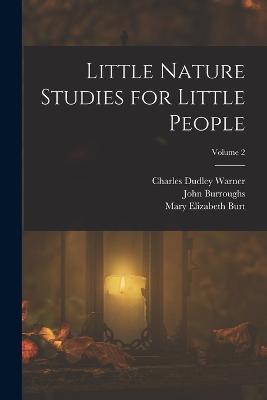Little Nature Studies for Little People; Volume 2 - Charles Dudley Warner,Mary Elizabeth Burt,John Burroughs - cover