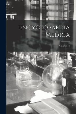 Encyclopaedia Medica; Volume 13 - Anonymous - cover