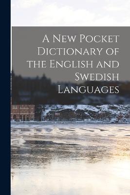 A New Pocket Dictionary of the English and Swedish Languages - Anonymous - cover