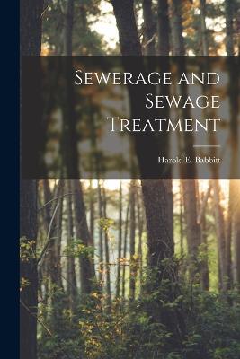 Sewerage and Sewage Treatment - Harold E Babbitt - cover
