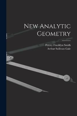 New Analytic Geometry - Percey Franklyn Smith,Arthur Sullivan Gale - cover